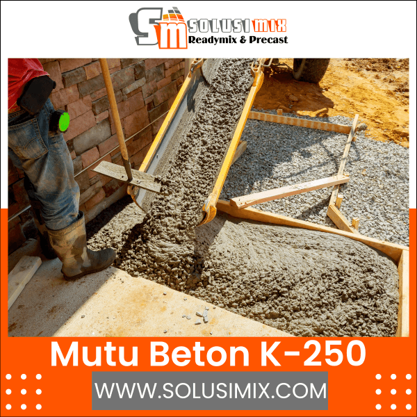 Mutu Beton K-250 | Solusimix ReadyMix & Precast
